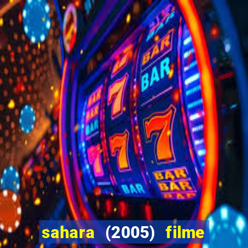 sahara (2005) filme completo dublado